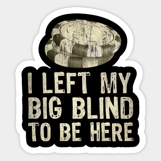 I Left My Big Blinds To Be Here Sticker by All-About-Words